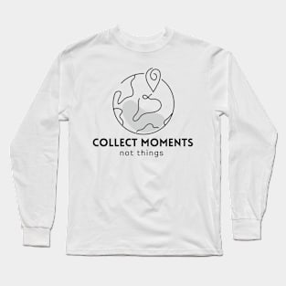 collect moments not things Long Sleeve T-Shirt